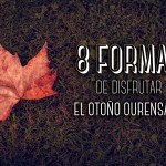 8 formas de disfrutar el otoño ourensano