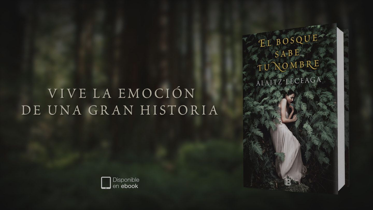 El bosque sabe tu nombre, de Altaitz Leceaga. Ediciones B. Ficción